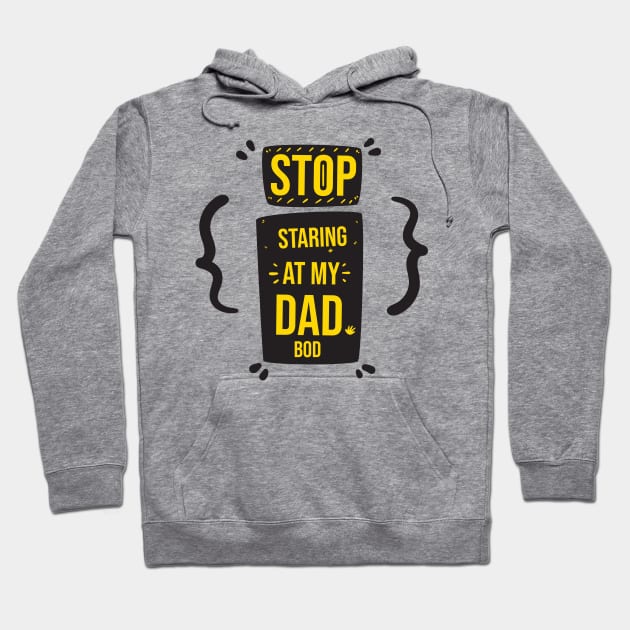 Stop Staring at My Dad Bod Funny Gift Father's Day Hoodie by DonVector